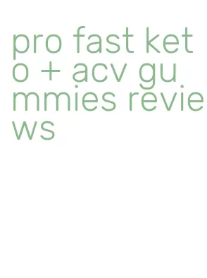 pro fast keto + acv gummies reviews