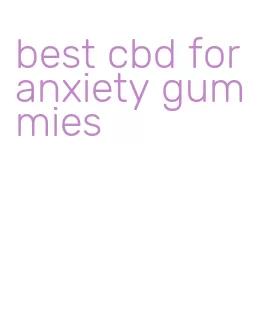 best cbd for anxiety gummies