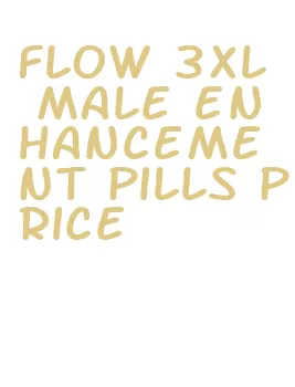 flow 3xl male enhancement pills price