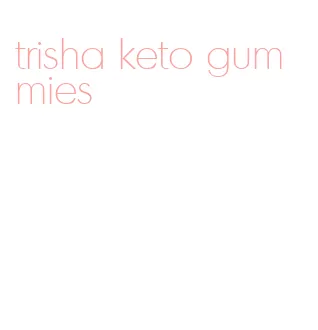 trisha keto gummies