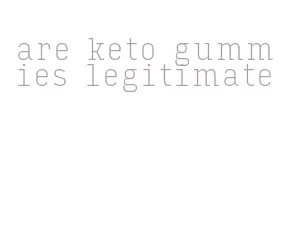 are keto gummies legitimate