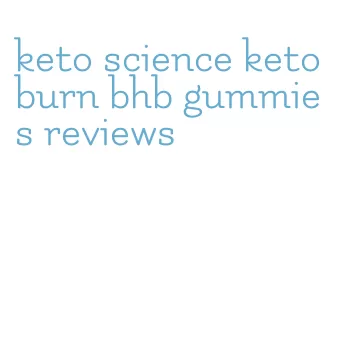 keto science keto burn bhb gummies reviews
