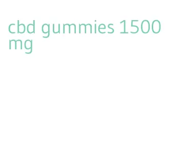 cbd gummies 1500 mg