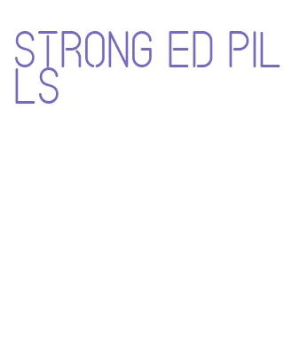 strong ed pills