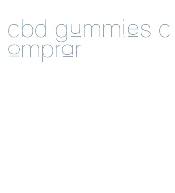 cbd gummies comprar