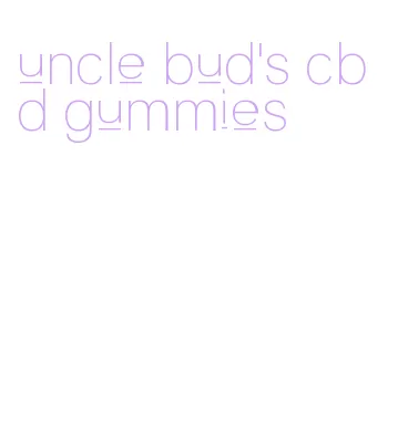 uncle bud's cbd gummies