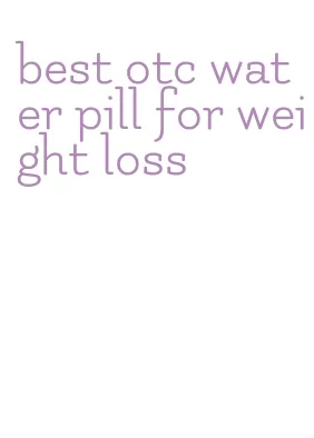 best otc water pill for weight loss