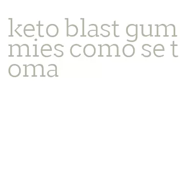 keto blast gummies como se toma
