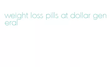 weight loss pills at dollar general