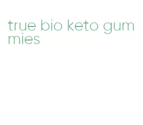 true bio keto gummies