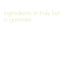 ingredients in truly keto gummies