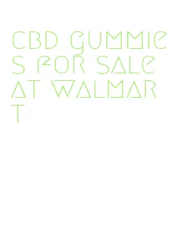 cbd gummies for sale at walmart