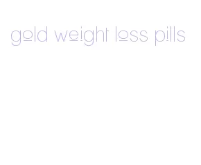 gold weight loss pills