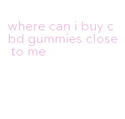 where can i buy cbd gummies close to me