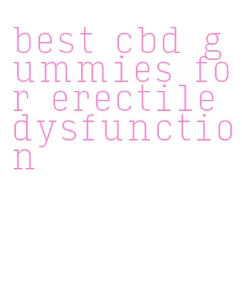 best cbd gummies for erectile dysfunction