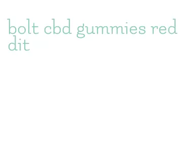 bolt cbd gummies reddit