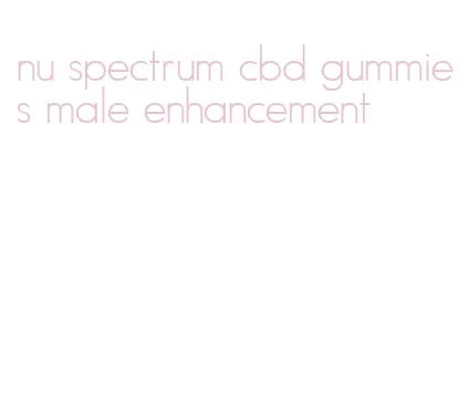 nu spectrum cbd gummies male enhancement
