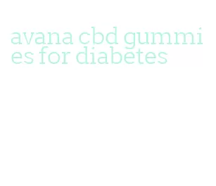 avana cbd gummies for diabetes