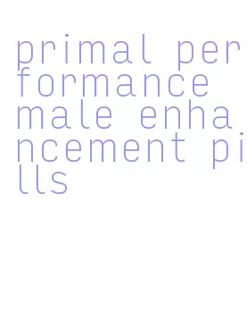 primal performance male enhancement pills