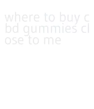 where to buy cbd gummies close to me