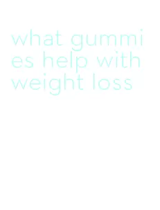 what gummies help with weight loss