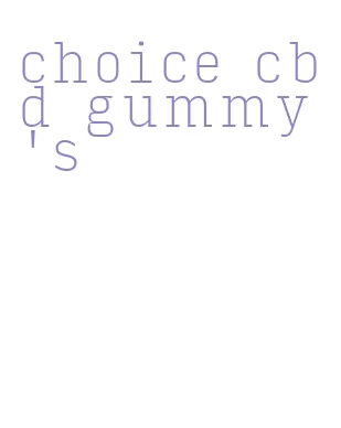 choice cbd gummy's