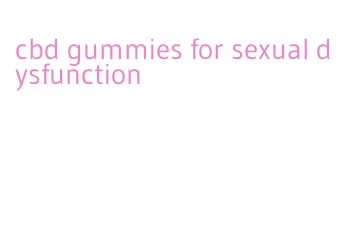 cbd gummies for sexual dysfunction