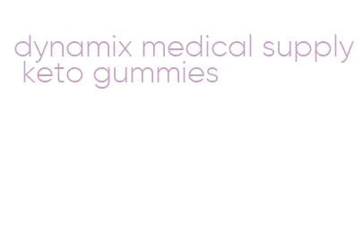 dynamix medical supply keto gummies