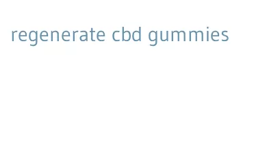 regenerate cbd gummies