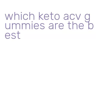 which keto acv gummies are the best