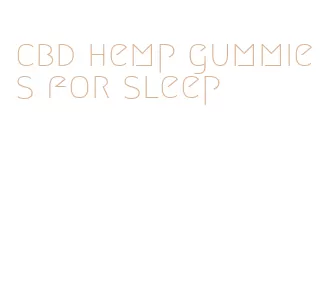 cbd hemp gummies for sleep