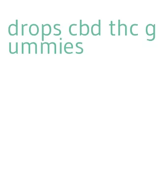 drops cbd thc gummies