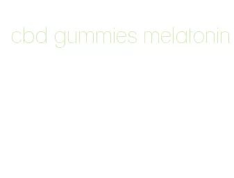 cbd gummies melatonin