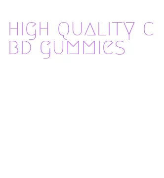 high quality cbd gummies