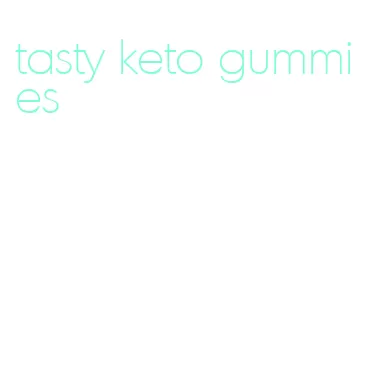 tasty keto gummies