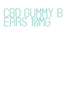 cbd gummy bears 10mg