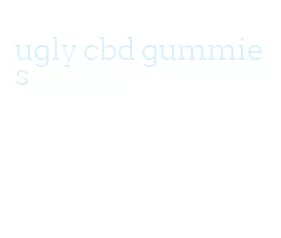 ugly cbd gummies