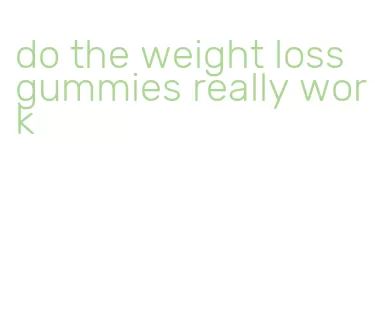 do the weight loss gummies really work