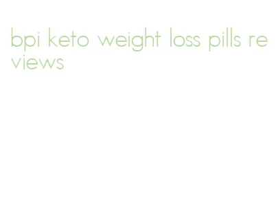 bpi keto weight loss pills reviews