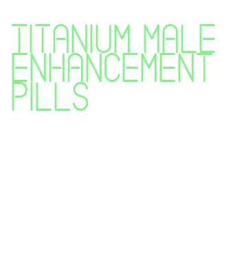 titanium male enhancement pills