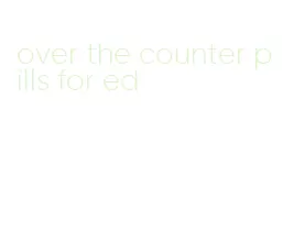 over the counter pills for ed