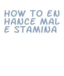 how to enhance male stamina