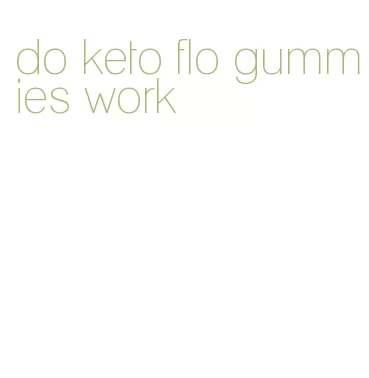 do keto flo gummies work