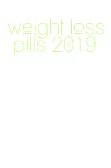 weight loss pills 2019