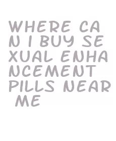 where can i buy sexual enhancement pills near me