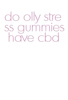 do olly stress gummies have cbd
