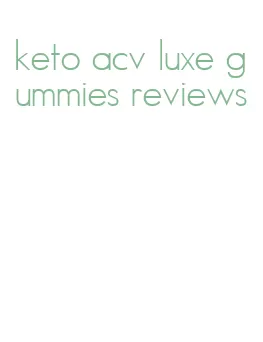keto acv luxe gummies reviews