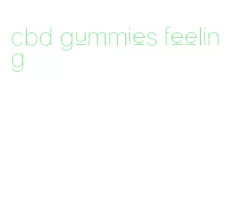 cbd gummies feeling