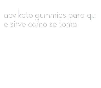 acv keto gummies para que sirve como se toma