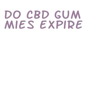 do cbd gummies expire